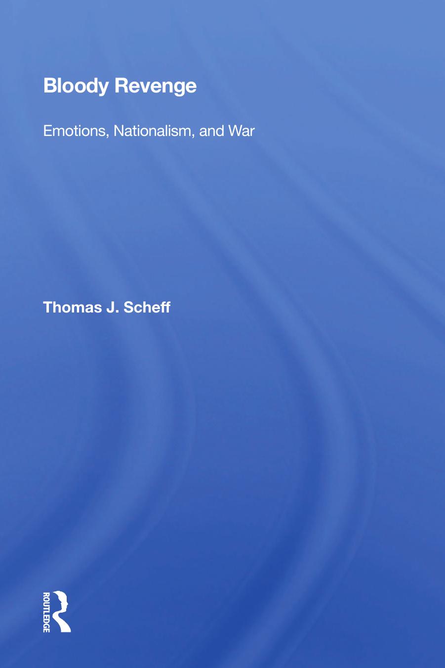 Bloody Revenge: Emotions, Nationalism, and War by Thomas J. Scheff