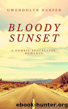 Bloody Sunset: A Zombie Apocalypse Romance Novel (Zombie Apocalypse Romance series Book 3) by Gwendolyn Harper