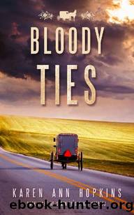 Bloody Ties (Serenity's Plain Secrets Book 8) by Karen Ann Hopkins