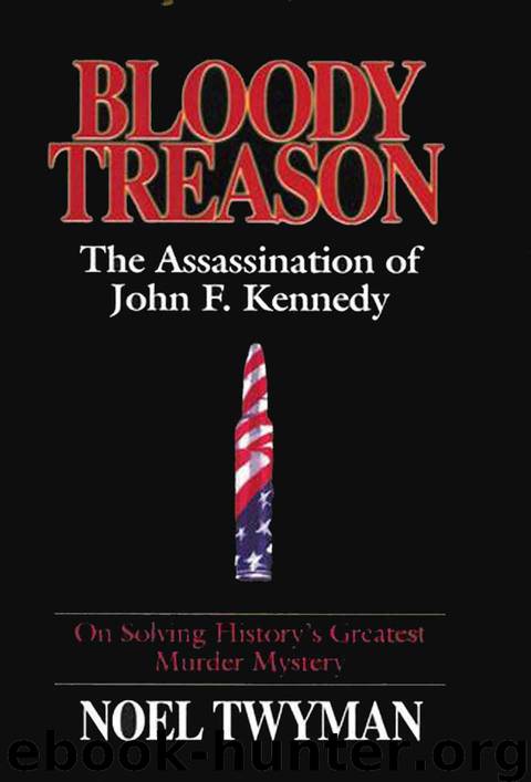 Bloody Treason: The Assassination of John F. Kennedy by Twyman Noel H