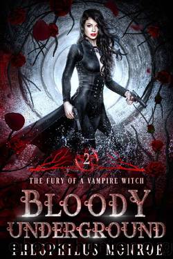 Bloody Underground (The Fury of a Vampire Witch Book 2) by Theophilus Monroe