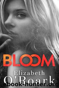 Bloom by Elizabeth O'Roark