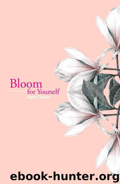 Bloom for Yourself by April Green