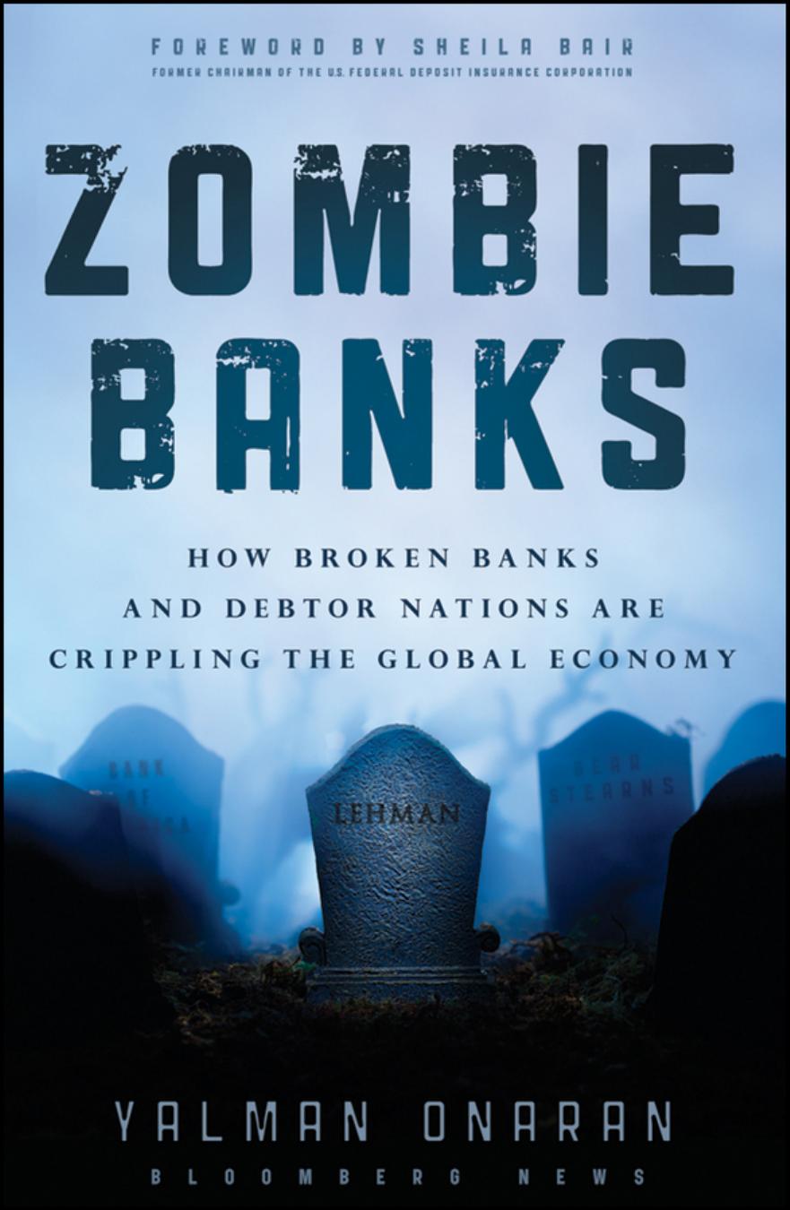 Bloomberg : Zombie Banks : How Insolvent Banks and Debtor Nations Are Crippling the Global Economy by Onaran Yalman(Author)