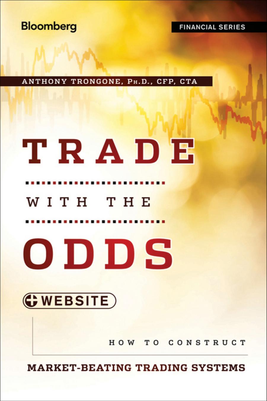 Bloomberg Financial : Trade with the Odds + App : How to Construct Market-Beating Trading Systems by Trongone Anthony(Author)