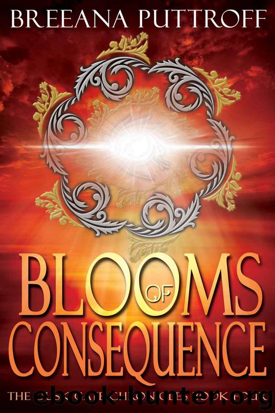 Blooms of Consequence (Dusk Gate Chronicles - Book Four) by Breeana Puttroff