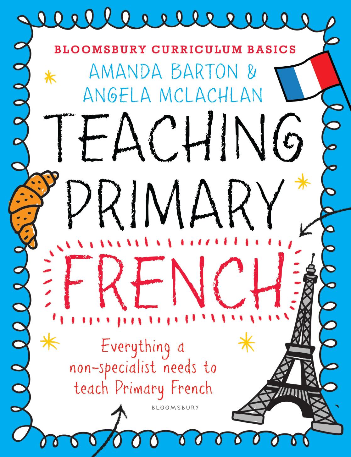 Bloomsbury Curriculum Basics Teaching Primary French by By Amanda Barton and Angela McLachlan