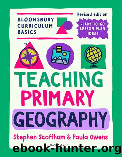 Bloomsbury Curriculum Basics: Teaching Primary Geography by Scoffham Stephen;Owens Paula;