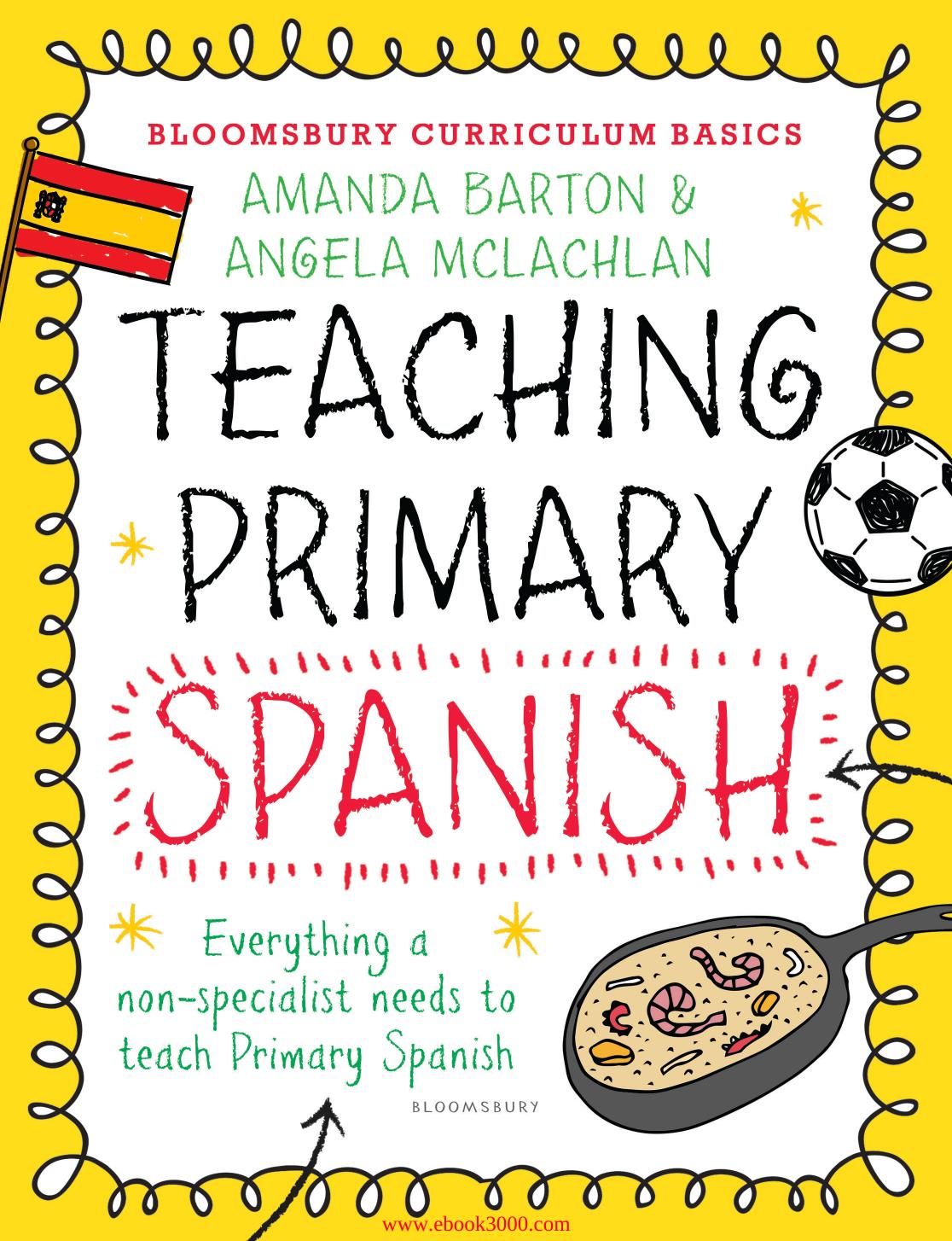 Bloomsbury Curriculum Basics: Teaching Primary Spanish by Unknow