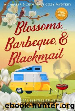 Blossoms, Barbeque, & Blackmail: A Camper and Criminals Cozy Mystery Series Book 20 (A Camper & Criminals Cozy Mystery Series) by Tonya Kappes