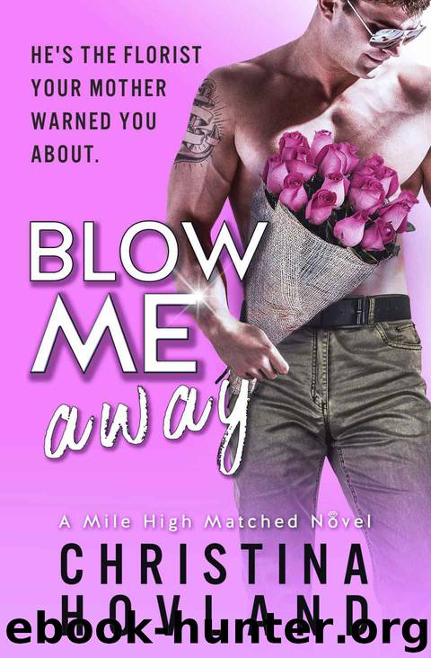 Blow Me Away: A Mile High Matched Novel, Book 2 by Hovland Christina