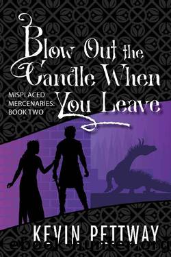 Blow Out the Candle When You Leave (Misplaced Mercenaries Book 2) by Kevin Pettway