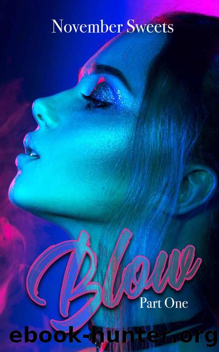 Blow: Part One by November Sweets