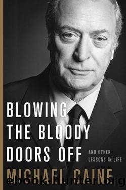 Blowing the Bloody Doors Off : And Other Lessons in Life (9780316451178) by Caine Michael