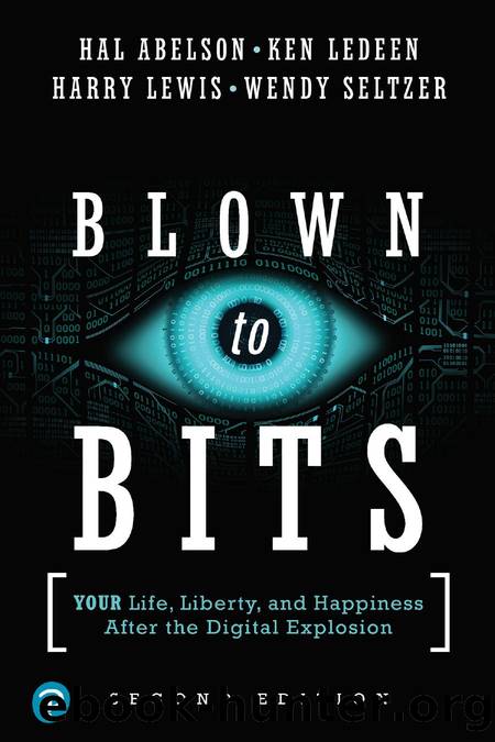 Blown To Bits: Your Life, Liberty, and Happiness After the Digital Explosion by Hal Abelson Ken Ledeen Harry Lewis and Wendy Seltzer