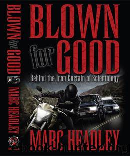 Blown for Good: Behind the Iron Curtain of Scientology by Marc Headley
