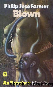 Blown: or Sketches Among the Ruins of My Mind by Philip José Farmer
