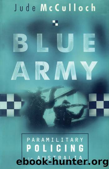 Blue Army: Paramilitary Policing in Australia by Jude McCulloch