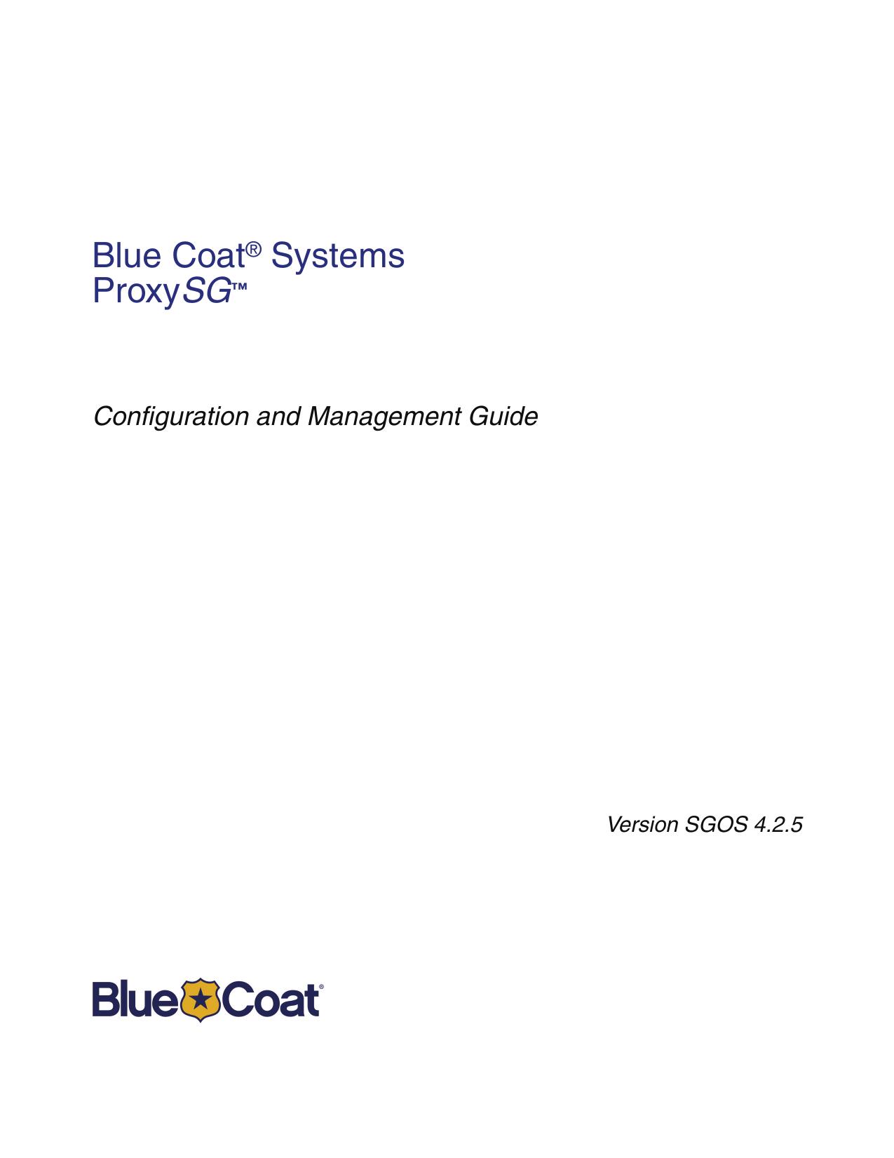 Blue Coat Configuration and Management Guide, Version 4.2.5 by Technical Publications Department
