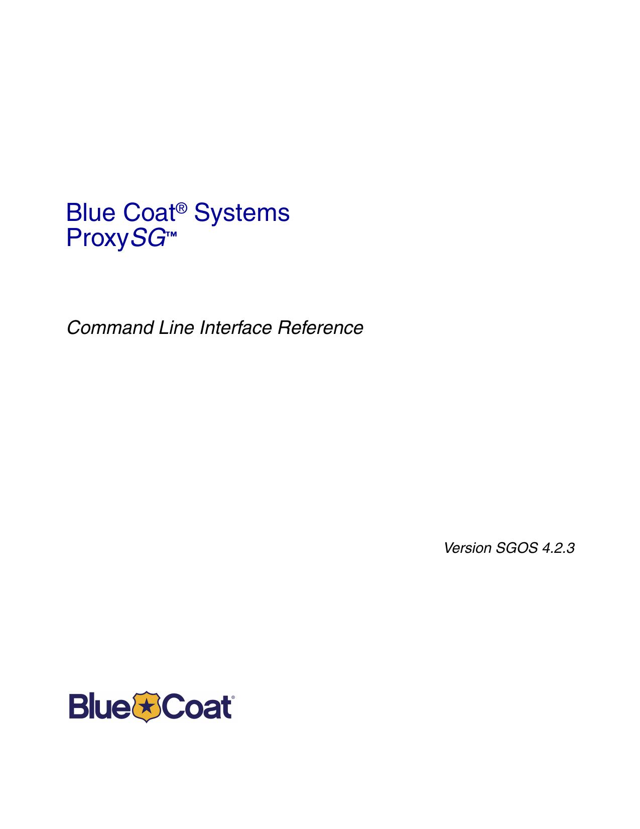 Blue Coat SGOS Command Line Interface Reference, Version 4.2.3 by Tech Pubs