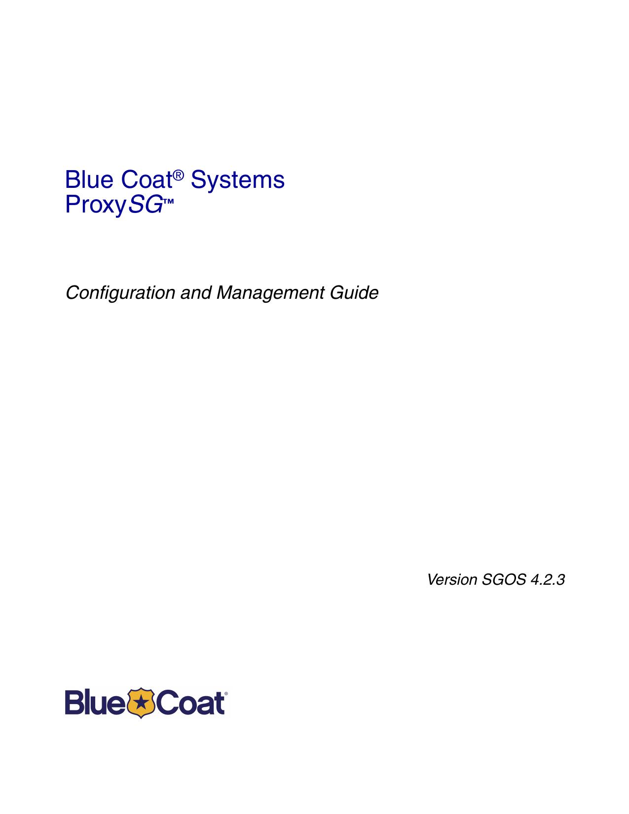 Blue Coat SGOS Configuration and Management Guide, Version 4.2.3 by jennifer.foster