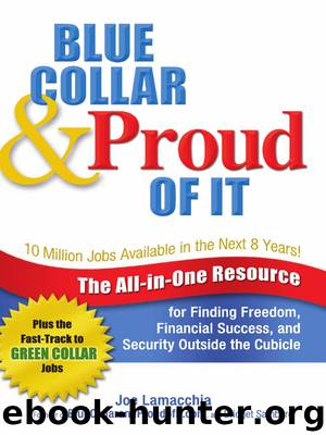 Blue Collar and Proud of It: The All-In-One Resource for Finding Freedom, Financial Success, and Security Outside the Cubicle by Joe Lamacchia & Bridget Samburg