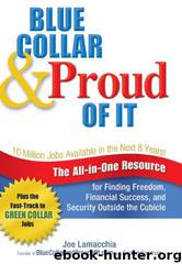 Blue Collar and Proud of It: The All-In-One Resource for Finding Freedom, Financial Success, and Security Outside the Cubicle by Joe Lamacchia; Bridget Samburg