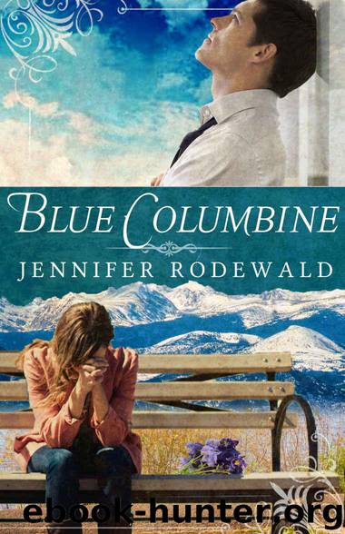 Blue Columbine: A Contemporary Christian Novel (Grace Revealed Book 1) by Rodewald Jennifer