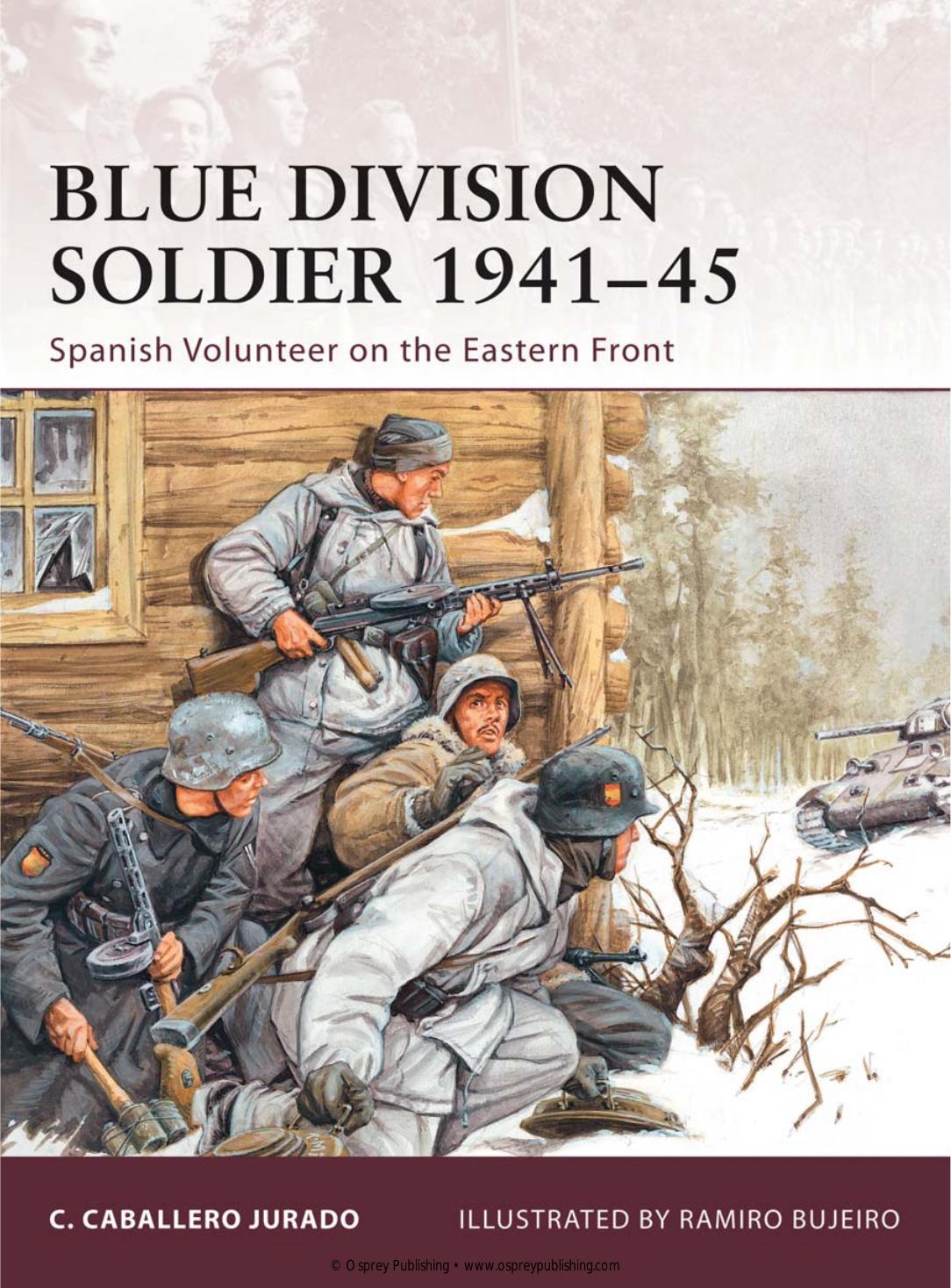 Blue Division Soldier 1941-45: Spanish Volunteer on the Eastern Front by Carlos Caballero Jurado Ramiro Bujeiro