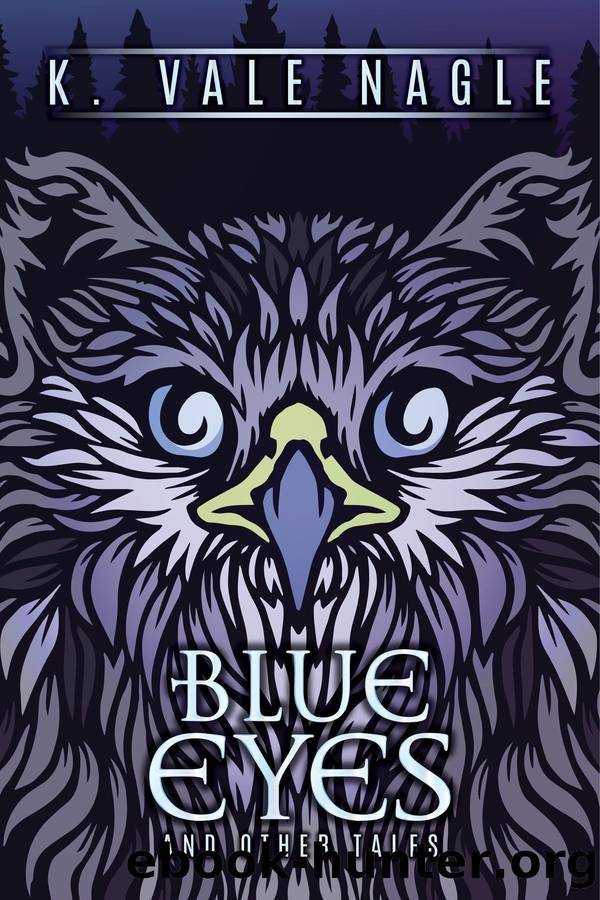Blue Eyes and Other Tales by K. Vale Nagle