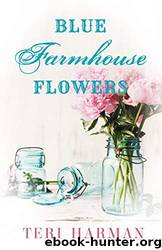 Blue Farmhouse Flowers by Teri Harman