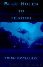 Blue Holes to Terror by Trish Kocialski