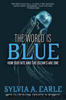 Blue Hope: Exploring and Caring for Earth's Magnificent Ocean by Earle Sylvia A