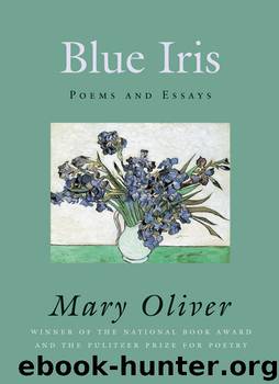 Blue Iris by Mary Oliver