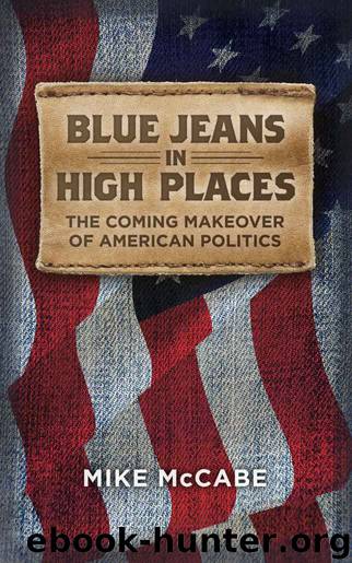 Blue Jeans in High Places: The Coming Makeover of American Politics by Mike McCabe