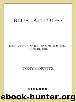 Blue Latitudes: Boldly Going Where Captain Cook Has Gone Before by Tony Horwitz