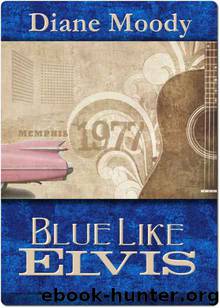 Blue Like Elvis by Diane Moody