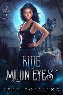 Blue Moon Eyes: Wolves of Shadow Grove Book 1 by Leah Copeland