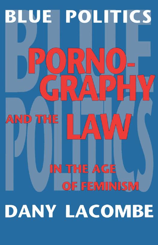 Blue Politics : Pornography and the Law in the Age of Feminism by Dany Lacombe