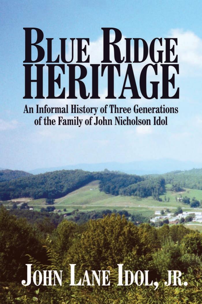 Blue Ridge Heritage: An Informal History Of Three Generations Of The Family Of John Nicholson Idol by John L. Jr. Idol