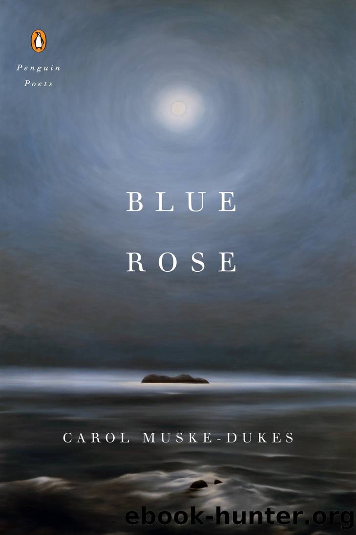 Blue Rose by Carol Muske-Dukes