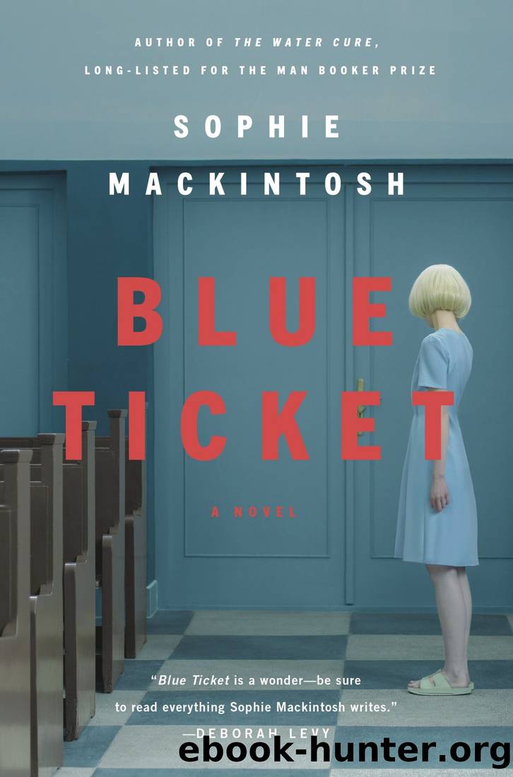 Blue Ticket: A Novel by Sophie Mackintosh