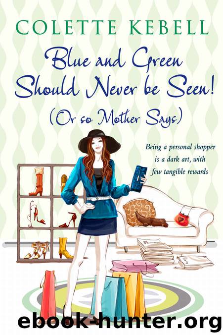 Blue and Green Should Never be Seen! (Or so Mother says) by Colette Kebell