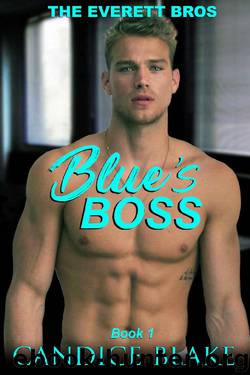 Blue's Boss (The Everett Bros Book 1) by CANDICE BLAKE