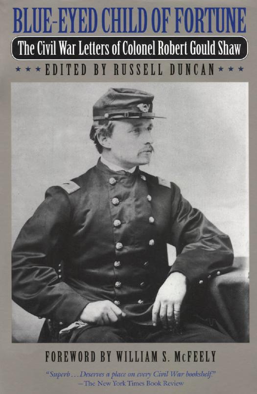 Blue-Eyed Child of Fortune: The Civil War Letters of Colonel Robert Gould Shaw by Robert Gould Shaw