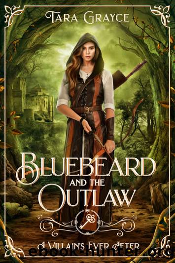 Bluebeard and the Outlaw (A Villain's Ever After) by Tara Grayce