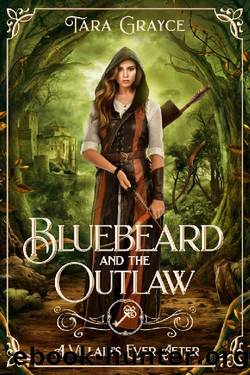 Bluebeard and the Outlaw: A Retelling of BluebeardRobin Hood (A Villain's Ever After) by Tara Grayce
