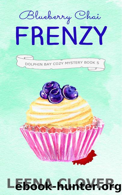 Blueberry Chai Frenzy: A Cozy Murder Mystery (Dolphin Bay Cozy Mystery Series Book 5) by Leena Clover