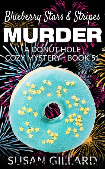 Blueberry Stars & Stripes Murder: A Donut Hole Cozy Mystery - Book 51 by Susan Gillard