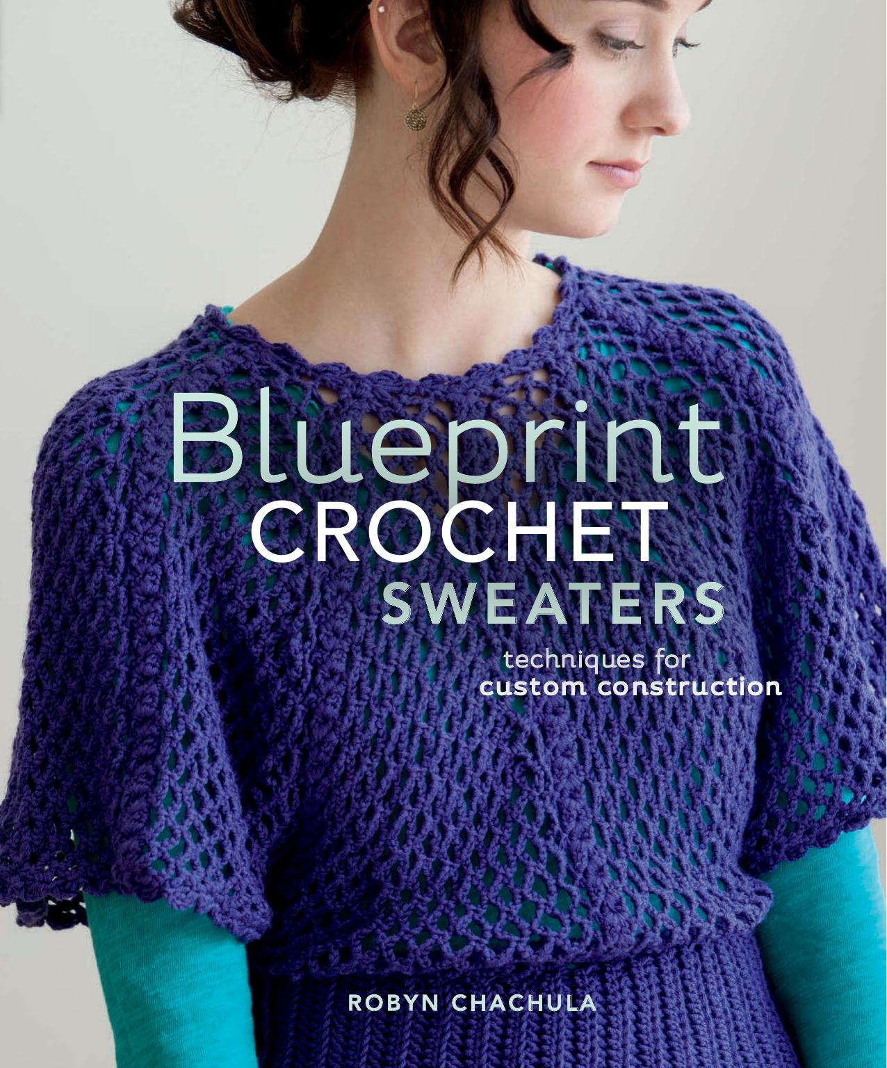 Blueprint Crochet Sweaters: Techniques for Custom Construction by Unknow